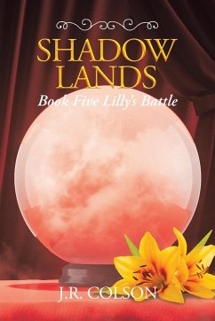 Shadow Lands Book Five Lilly's Battle - Colson, J. R.