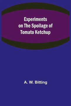 Experiments on the Spoilage of Tomato Ketchup - W. Bitting, A.
