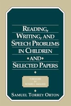 Reading, Writing, and Speech Problems in Children and Selected Papers - Orton, Samuel Torrey