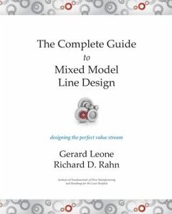 The Complete Guide to Mixed Model Line Design: Designing the Perfect Value Stream - Leone, Gerard; Rahn, Richard D.