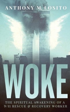 Woke, The Spiritual Awakening of a 9/11 Rescue & Recovery Worker - Losito, Anthony M