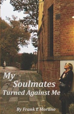 My Soulmates Turned Against Me - Morano, Frank E.