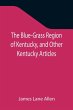 The Blue-Grass Region of Kentucky, and... - Bild 1