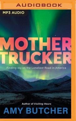 Mothertrucker: Finding Joy on the Loneliest Road in America - Butcher, Amy