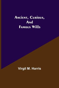 Ancient, Curious, and Famous Wills - M. Harris, Virgil