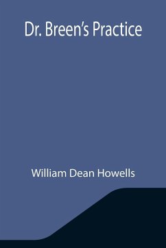 Dr. Breen's Practice - Dean Howells, William