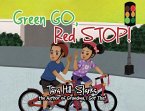 Green Go, Red Stop! Green Go, Red Stop!