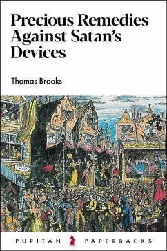 Precious Remedies Against Satan's Devices - Brooks, Thomas