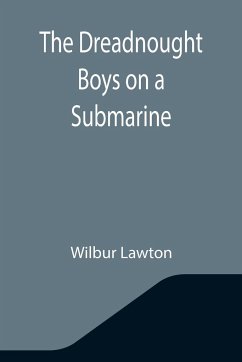 The Dreadnought Boys on a Submarine - Lawton, Wilbur