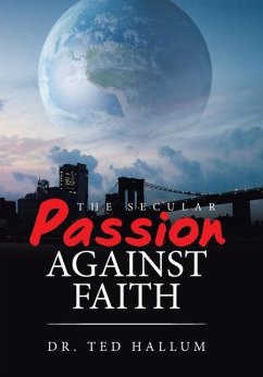 The Secular Passion Against Faith - Hallum, Ted