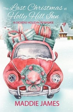 The Last Christmas at Holly Hill Inn: A Dickens Holiday Romance - James, Maddie