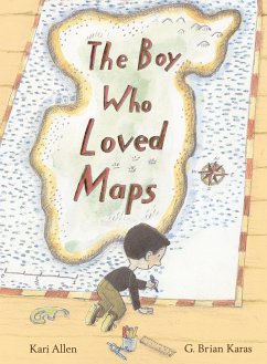 The Boy Who Loved Maps - Allen, Kari; Karas, G. Brian