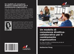 Un modello di consulenza direttiva-collaborativa per il cambiamento organizzativo - Pang, Katherine