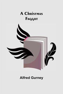 A Christmas Faggot - Gurney, Alfred