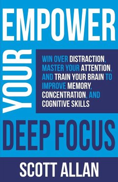 Empower Your Deep Focus - Allan, Scott