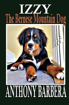 Izzy the Bernese Mountain Dog - Barbera, Anthony