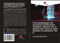 Psychopédagogie des personnes handicapées mentales. Repères sur la gestion des cours en ligne pendant la pandémie. Vol. II - Bochi?, Laura Nicoleta