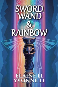 Sword, Wand & Rainbow - Li, Elaine; Li, Yvonne