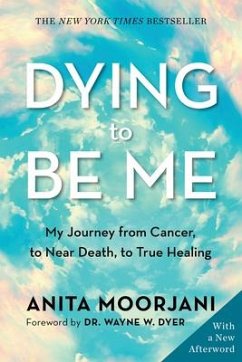 Dying to Be Me - Moorjani, Anita