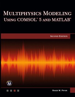 Multiphysics Modeling Using COMSOL 5 and MATLAB - Pryor, Roger W.