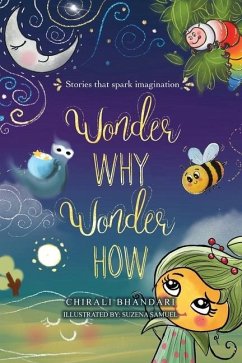 Wonder Why, Wonder How: Stories that Spark Imagination - Bhandari, Chirali