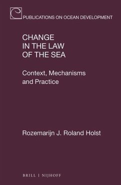 Change in the Law of the Sea: Context, Mechanisms and Practice - J. Roland Holst, Rozemarijn