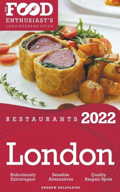 2022 London Restaurants - The Food Enthusiast's Long Weekend Guide - Delaplaine, Andrew