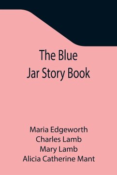 The Blue Jar Story Book - Edgeworth, Maria; Lamb, Charles