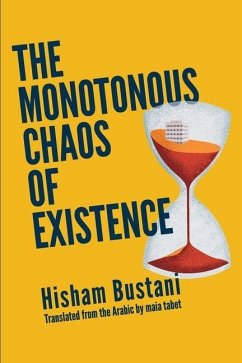 The Monotonous Chaos of Existence - Bustani, Hisham