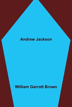 Andrew Jackson - Garrott Brown, William