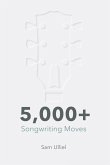 5,000+ Songwriting Moves: To Get Your Creative Juices Flowing