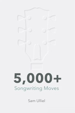 5,000+ Songwriting Moves: To Get Your Creative Juices Flowing - Ulliel, Sam