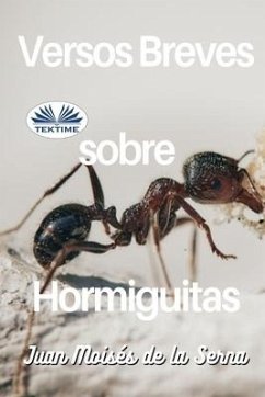 Versos Breves Sobre Hormiguitas - Juan Moisés de la Serna