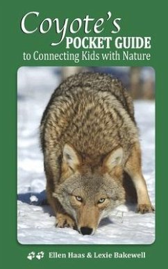 Coyote's Pocket Guide: To Connecting Kids with Nature - Haas, Ellen; Bakewell, Lexie; Media, Ziebee