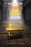 Return to the Church Christ Is Building