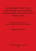 Archaeological Field Survey of the Neolithic and Chalcolithic Settlement Sites in Kyrenia District, North Cyprus