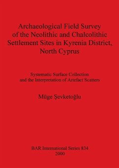 Archaeological Field Survey of the Neolithic and Chalcolithic Settlement Sites in Kyrenia District, North Cyprus - ¿Evketo¿Lu, Müge