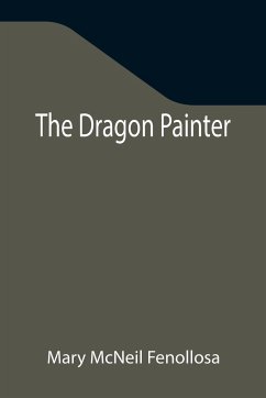 The Dragon Painter - McNeil Fenollosa, Mary