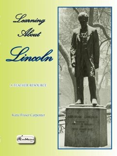 Learning About Lincoln: A Teacher Resource - Carpenter, Katie Fraser