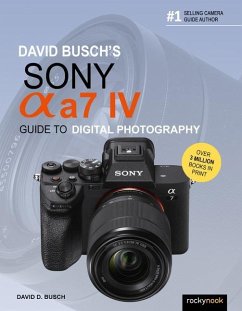 David Busch's Sony Alpha A7 IV Guide to Digital Photography - Busch, David D.