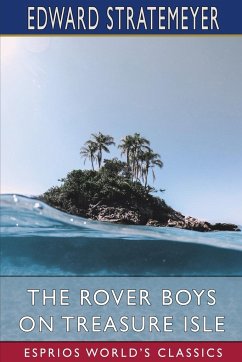 The Rover Boys on Treasure Isle (Esprios Classics) - Stratemeyer, Edward