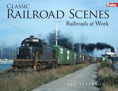 Classic Railroad Scenes: Railroads at Work Soft Cover - Peterson, Art