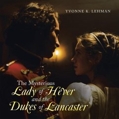 The Mysterious Lady of Hever and the Dukes of Lancaster - Lehman, Yvonne K.