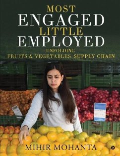 Most engaged, little employed: Unfolding fruits & vegetables supply chain - Mihir Mohanta