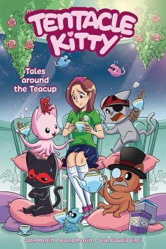 Tentacle Kitty: Tales Around the Teacup - Merritt, John; Merritt, Raena; Vinci, Jean-Claudio