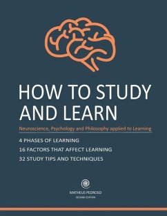 How to Study and Learn: Neurosciense, Psychology and Philosophy applied to Learning - Pedroso, Matheus