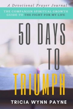 50 Days to Triumph: The Spiritual Growth Guide to The Fight For My Life - Payne, Tricia Wynn