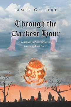 Through the Darkest Hour - Gilbert, James