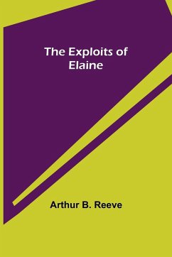 The Exploits of Elaine - B. Reeve, Arthur