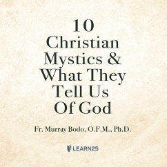 10 Christian Mystics and What They Tell Us of God - Bodo, Murray